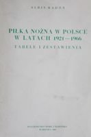 Football in Poland 1921-1966. Tables and statistics