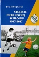 100 years of football in Blonie 1917-2017