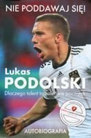 Lukas Podolski: Don't give up! (Autobiography)