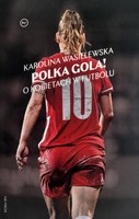 Polish girl scores! About women in football