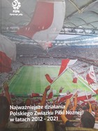 The most important activities of the Polish Football Association in 2012-2021