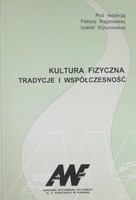 The physical culture. Traditions and modern times (AWF Poznań)