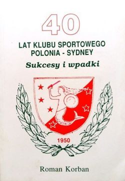  40 years Sport Club Polonia - Sydney. Successes and mishaps