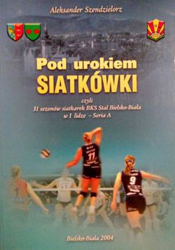 31 seasons of woman's volleyball team BKS Stal Bielsko-Biala in I League - Seria A