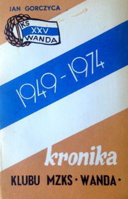 Chronicle of MZKS Wanda 1949 - 1974