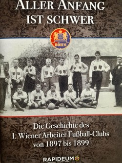 Every beginning is difficult - the history of the First Viennese Workers' Football Club 1897-1899 (Austria)