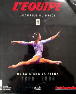 From Athens to Athens 1896-2004. Olympic Games Album of L'Equipe (Romanian edition)