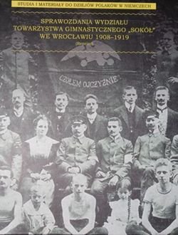 Reports of Section Wroclaw of Gymnastic Association Sokol 1908-1919