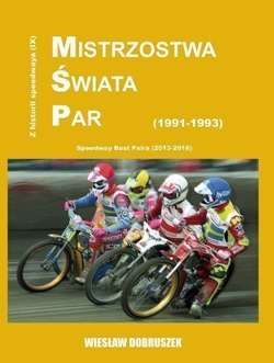 Speedway World Pairs Championship (1991-1993). Speedway history (volume IX)