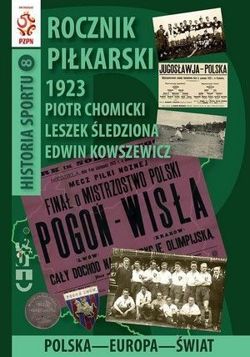 The Football Yearbook 1923. Poland - Europe - World (History of Sport, volume 8)