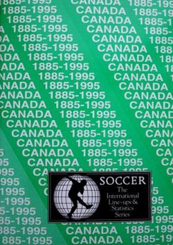 The International Line-ups & Statistics Series - Canada 1885-1995