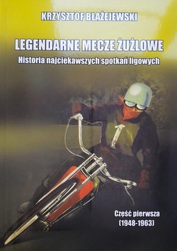 The Legendary speedway matches. Story of famous league matches. Volume I (1948-1963)