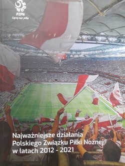 The most important activities of the Polish Football Association in 2012-2021