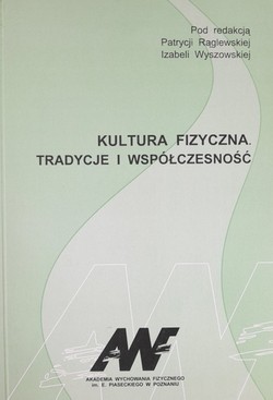 The physical culture. Traditions and modern times (AWF Poznań)