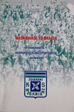 Wlokniarze are brothers. History of Zgierz Sport Club Wlokniarz