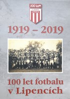 100 years of football in Lipence 1919-2019 (Czech Republic)