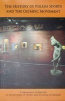 The History of Polish Sports and the Olympic Movement (English edition 2010)