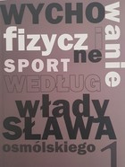 Physical education and sport according to Władysław Osmólski (volume I)