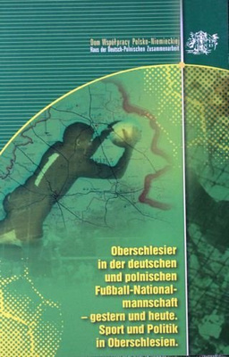 Football players from Upper Silesia in Poland and Germany national teams. Sport and politics in Upper Silesia