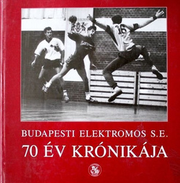 Budapest Elektromos S.E. The Chronicle of 70 years