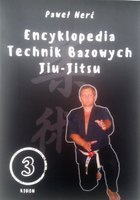 Encyclopedia of Jiu-Jitsu Basic Techniques. Volume 3: Kihon
