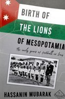 Birth of the Lions of Mesopotamia. The early years of football in Iraq