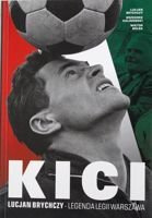 Kici. Lucjan Brychczy - The Legend of Legia Warsaw