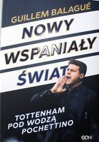Brave New World. Inside Pochettino's Spurs