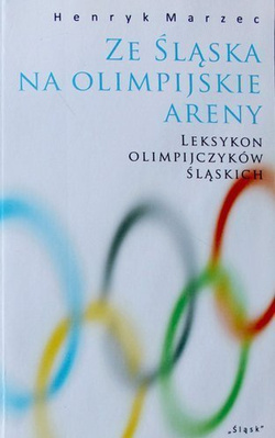From Silesia to the Olympic arenas. Lexicon of the Silesian Olympians