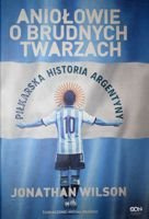 Angels With Dirty Faces. The Footballing History of Argentina