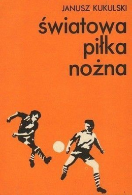 World football. Volume II (Janusz Kukulski)