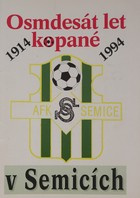 80 Years of Footboll in Semice 1914 - 1994 (Czech Republic)