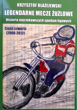 Legendary speedway matches. History of the most interesting league matches. Part 4 (2000-2012)