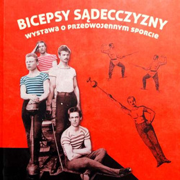 Biceps of the Sądecczyzna Region. An exhibition about pre-war sport