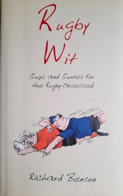 Rugby Wit. Quips and Quotes For the Rugby-Obsessed