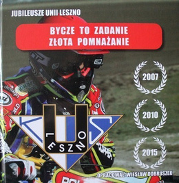 Jubilees of Unia Leszno. Golden Bulls (2007, 2010, 2015) hardcover