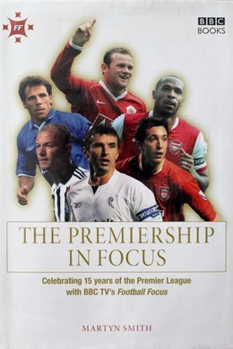 The Premiership in Focus. Celebrating 15 years of the Premier League