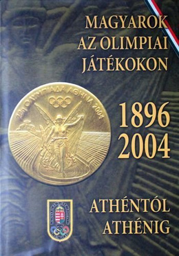 Hungary in Olympic Games. 1896-2004 From Athens to Athens