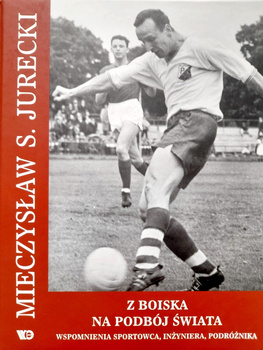 First the football pitch then the World. Mieczyslaw S. Jurecki