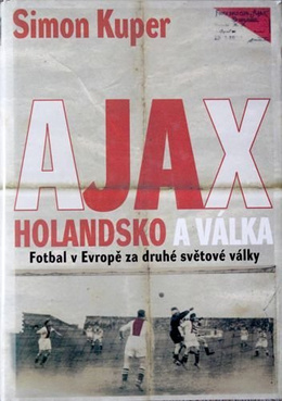 Ajax, Netherlands and war. Football in Europe at World War II time (Czech edition)