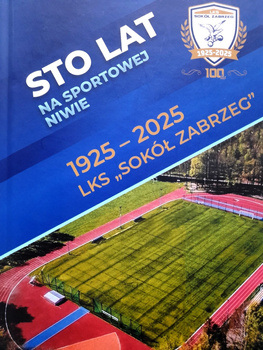 Hundred years of sport. LKS Sokol Zabrzeg 1925-2025