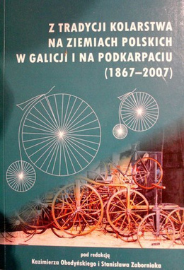 The cycling tradition in Poland, in Galicia and Podkarpackie (1867-2007)