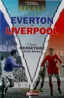 Rivals: Everton vs Liverpool. Classic Merseyside Derby Games