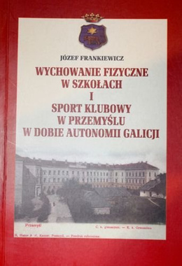 Physical education at schools and sport clubs in Przemysl during Galicia autonomy