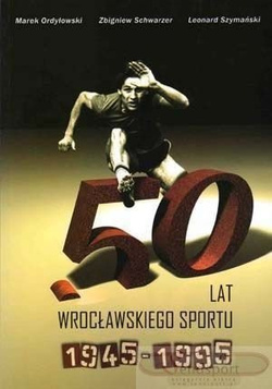 50 years of sport in Wroclaw 1945 - 1995