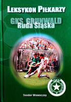 Lexicon footballers of GKS Grunwald Ruda Slaska