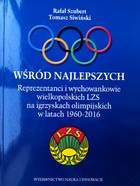 Among the best. Representatives of the Greater Poland Country Sport Clubs at the Olympic Games in 1960-2016