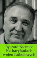 On the barricades of football wars. Ryszard Niemiec feuilletons