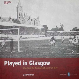 Played in Glasgow. Charting the heritage of a city at play