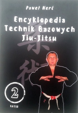 Encyclopedia of Jiu-Jitsu Basic Techniques. Volume 2: Katsu